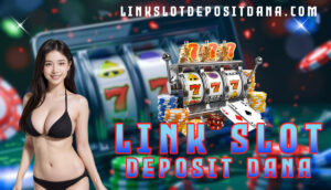 Link Slot Deposit Dana